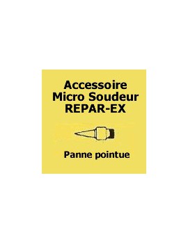 Panne pointue pour micro soudeur Repar-ex