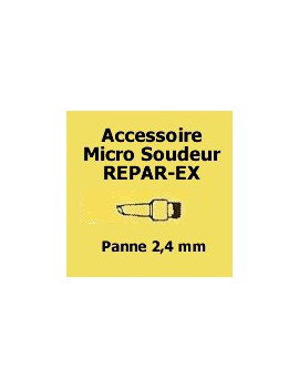 PANNE 2,4 mm MICRO SOUDEUR REPAR-EX