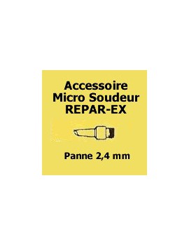 PANNE 2,4 mm MICRO SOUDEUR REPAR-EX